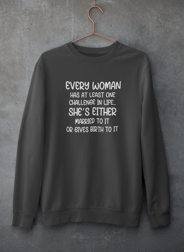 Every Woman Has At Least One Challenge In Life Sweat Shirt-0